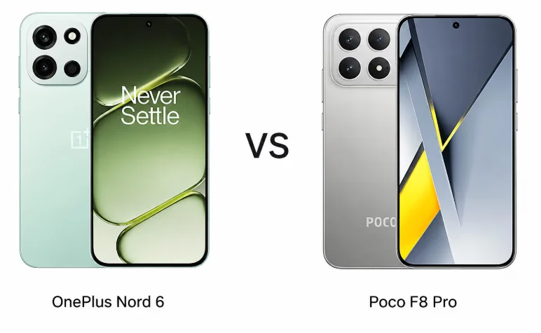 OnePlus Nord 6 vs Poco F8 Pro: Flagship Clash or Value Showdown?